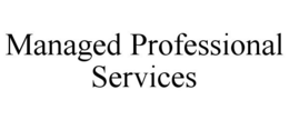 MANAGED PROFESSIONAL SERVICES trademark