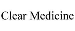 CLEAR MEDICINE trademark