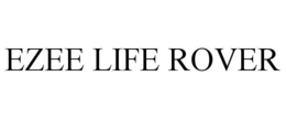 EZEE LIFE ROVER trademark