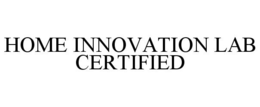 HOME INNOVATION LAB CERTIFIED trademark