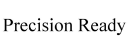 PRECISION READY trademark