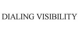 DIALING VISIBILITY trademark