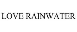 LOVE RAINWATER trademark