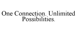 ONE CONNECTION. UNLIMITED POSSIBILITIES. trademark
