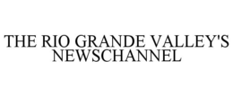 THE RIO GRANDE VALLEY'S NEWSCHANNEL trademark