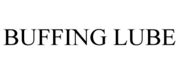 BUFFING LUBE trademark