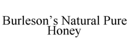 BURLESON'S NATURAL PURE HONEY trademark