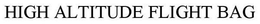 HIGH ALTITUDE FLIGHT BAG trademark
