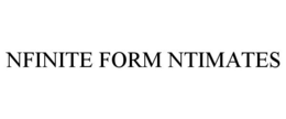 NFINITE FORM NTIMATES trademark