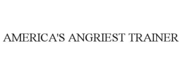 AMERICA'S ANGRIEST TRAINER trademark