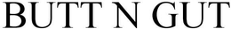 BUTT N GUT trademark