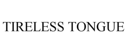 TIRELESS TONGUE trademark
