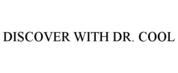 DISCOVER WITH DR. COOL trademark