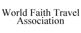 WORLD FAITH TRAVEL ASSOCIATION trademark
