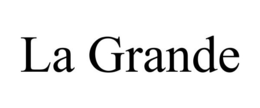 LA GRANDE trademark