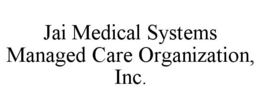 JAI MEDICAL SYSTEMS MANAGED CARE ORGANIZATION, INC. trademark