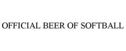 OFFICIAL BEER OF SOFTBALL trademark