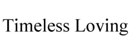 TIMELESS LOVING trademark