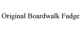 ORIGINAL BOARDWALK FUDGE trademark