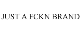 JUST A FCKN BRAND trademark