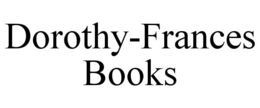 DOROTHY-FRANCES BOOKS trademark
