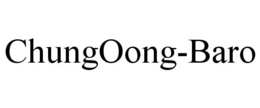 CHUNGOONG-BARO trademark