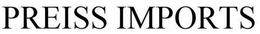 PREISS IMPORTS trademark