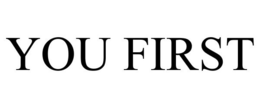 YOU FIRST trademark
