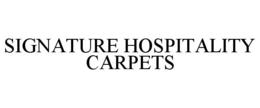 SIGNATURE HOSPITALITY CARPETS trademark