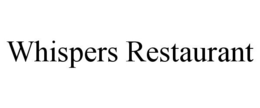 WHISPERS RESTAURANT trademark