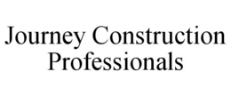 JOURNEY CONSTRUCTION PROFESSIONALS trademark