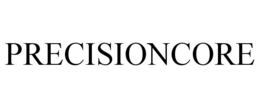 PRECISIONCORE trademark