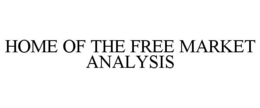 HOME OF THE FREE MARKET ANALYSIS trademark