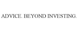 ADVICE. BEYOND INVESTING. trademark