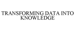 TRANSFORMING DATA INTO KNOWLEDGE trademark