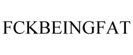 FCKBEINGFAT trademark