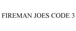 FIREMAN JOES CODE 3 trademark