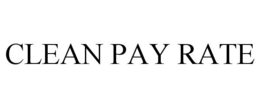 CLEAN PAY RATE trademark