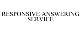 RESPONSIVE ANSWERING SERVICE trademark