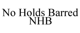 NO HOLDS BARRED NHB trademark