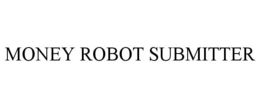 MONEY ROBOT SUBMITTER trademark