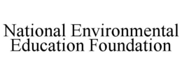 NATIONAL ENVIRONMENTAL EDUCATION FOUNDATION trademark