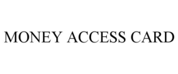 MONEY ACCESS CARD trademark