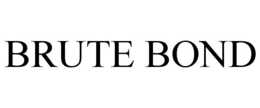 BRUTE BOND trademark