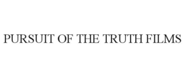 PURSUIT OF THE TRUTH FILMS trademark