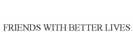FRIENDS WITH BETTER LIVES trademark