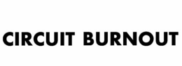 CIRCUIT BURNOUT trademark