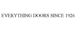 EVERYTHING DOORS SINCE 1926 trademark