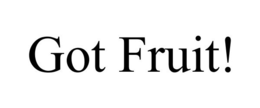 GOT FRUIT! trademark