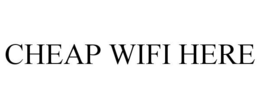 CHEAP WIFI HERE trademark